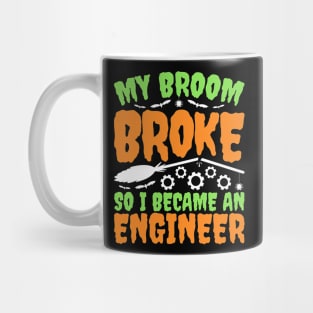 Engineer Halloween My Broom Broke Mug